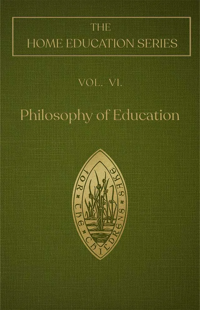 Cover of A Philosophy of Education by Charlotte Mason, Volume VI of the Home Education Series