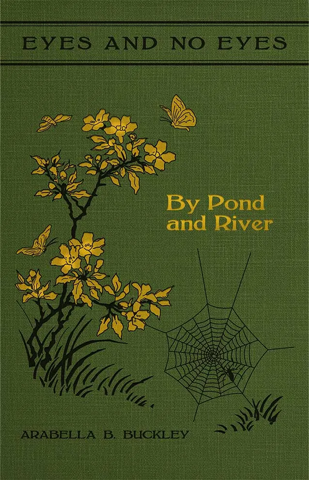 Cover of By Pond and River by Arabella Buckley, Volume II of the Eyes and No Eyes Series