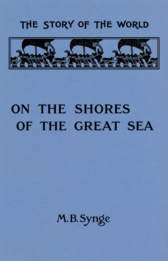 Cover of On the Shores of the Great Sea by Margaret Bertha Synge, Volume I of the The Story of the World Series
