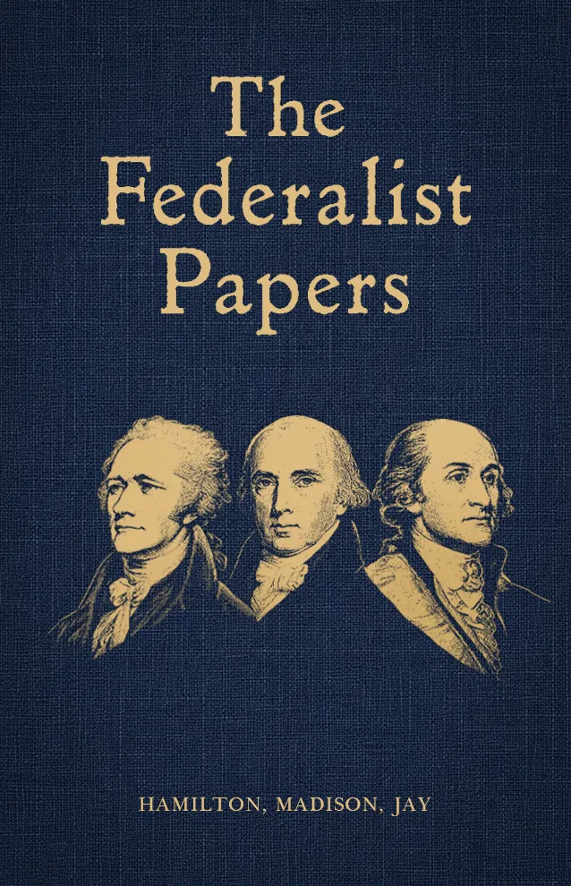 Cover of The Federalist Papers by Alexander Hamilton, James Madison & John Jay