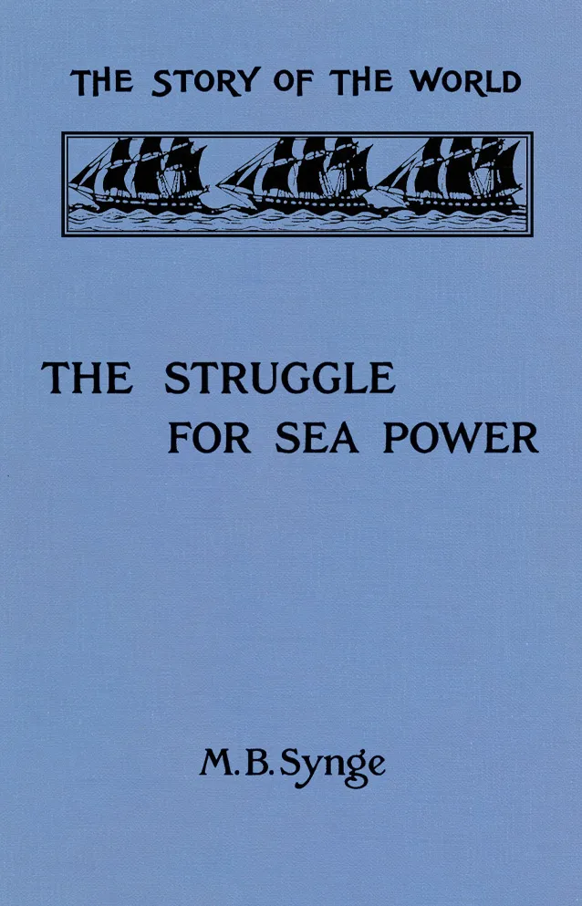 Cover of The Struggle for Sea Power by Margaret Bertha Synge, Volume IV of the The Story of the World Series